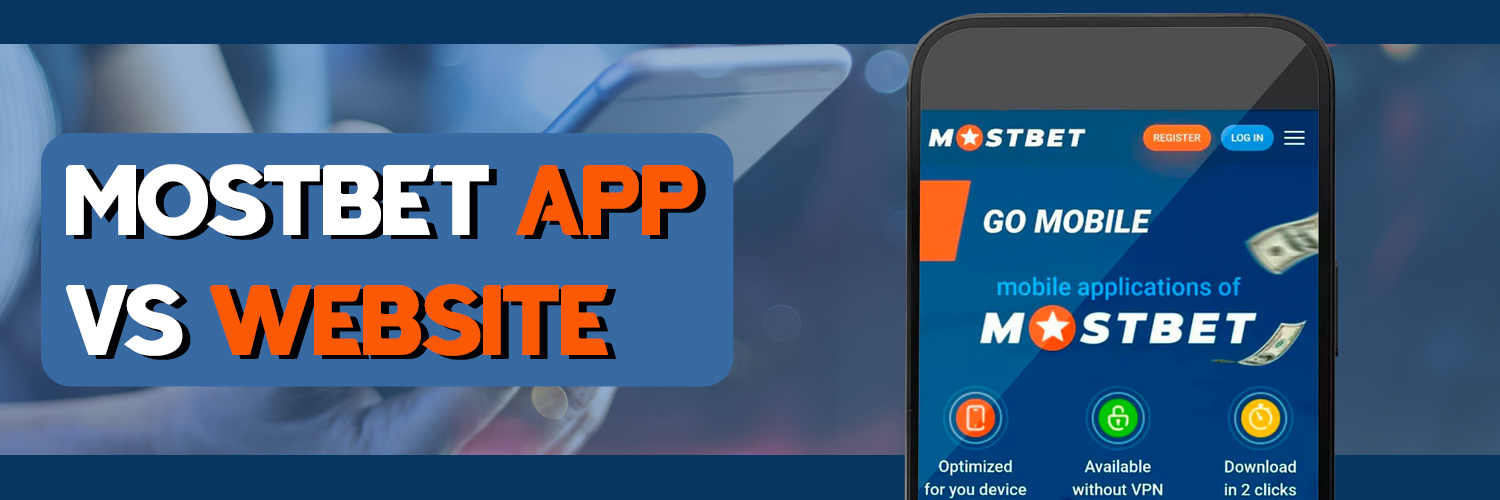 How the mobile app of Mostbet differs from the mobile version of the site